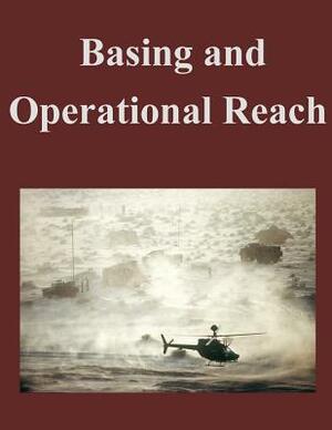 Basing and Operational Reach by U. S. Army Command and General Staff Col