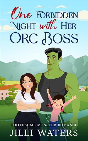 One Forbidden Night with Her Orc Boss by Jilli Waters