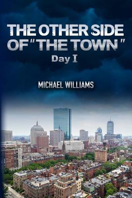 Other Side of "The Town!": Day I by Michael Williams