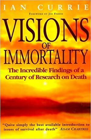Visions of Immortality by Ian Currie