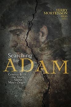 Searching for Adam: Genesis & the Truth About Man's Origin by Terry Mortenson