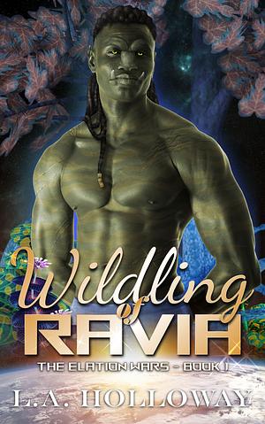 Wildling of Ravia by L.A. Holloway