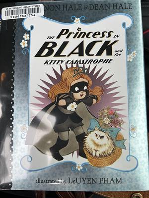 The Princess in Black and the Kitty Catastrophe by Shannon Hale, Dean Hale