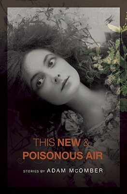 This New & Poisonous Air by Adam McOmber