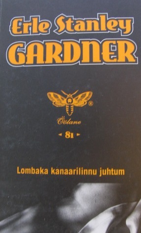 Lombaka kanaarilinnu juhtum by Liina Tordik, Erle Stanley Gardner