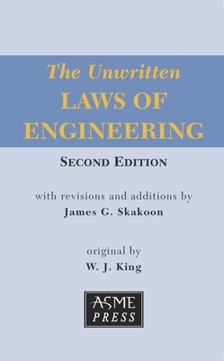 The Unwritten Laws of Engineering by James G. Skakoon