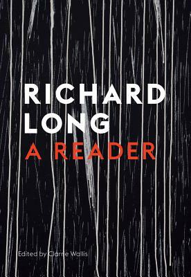 Stones, Clouds, Miles: A Richard Long Reader by Clarrie Wallis