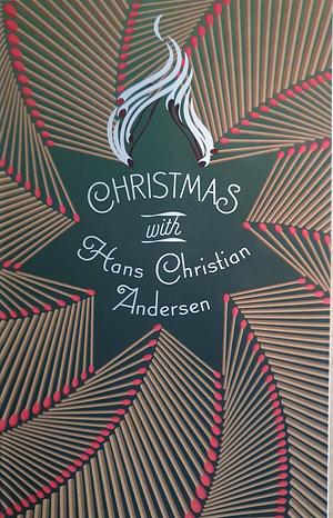 Christmas with Hans Christian Andersen by Hans Christian Andersen