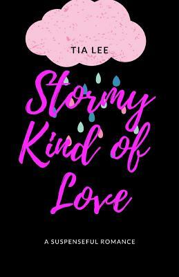 Stormy Kind of Love by Tia Lee