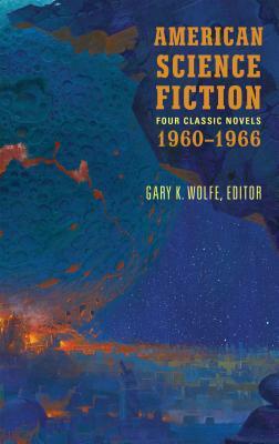 American Science Fiction: Four Classic Novels 1960-1966 (Loa #321): The High Crusade / Way Station / Flowers for Algernon / . . . and Call Me Conrad by Poul Anderson, Clifford D. Simak