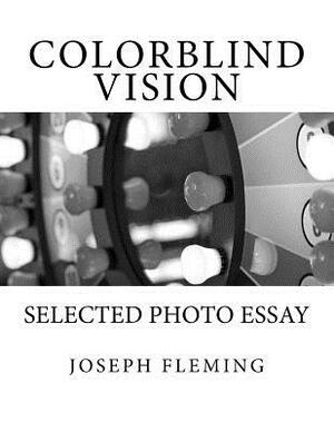 Colorblind Vision: selected photo essay by Joseph Fleming