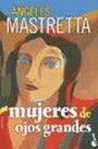 Mujeres De Ojos Grandes by Ángeles Mastretta