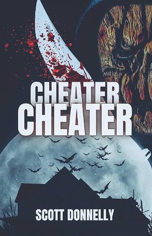 Cheater, Cheater by Scott Donnelly