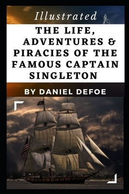 The Life, Adventures & Piracies of the Famous Captain Singleton (Illustrated) by Daniel Defoe