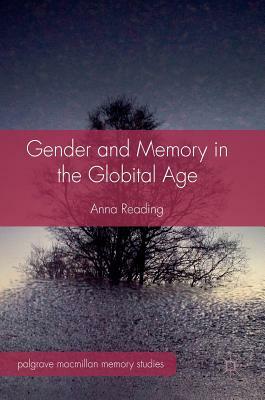 Gender and Memory in the Globital Age by Anna Reading