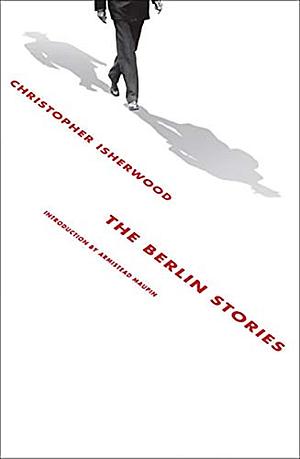 The Berlin Stories: The Last of Mr Norris & Goodbye to Berlin by Christopher Isherwood