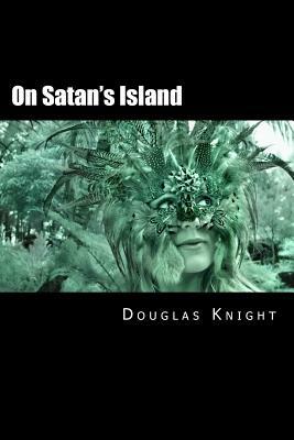 On Satan's Island by Douglas a. Knight