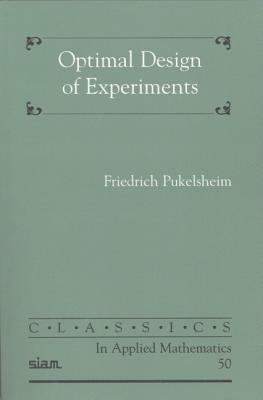 Optimal Design of Experiments by Friedrich Pukelsheim