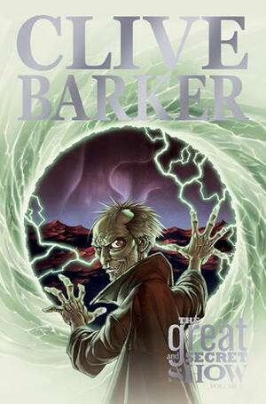 Clive Barker's The Great And Secret Show, Volume 2 by Gabriel Rodríguez, Chris Ryall