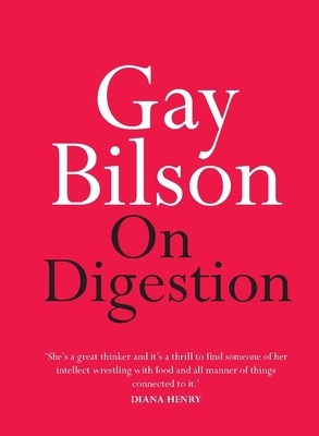 On Digestion by Gay Bilson