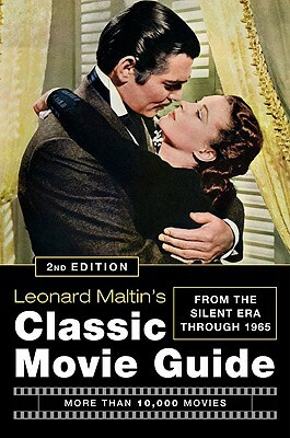 Leonard Maltin's Classic Movie Guide: From the Silent Era Through 1965 by Leonard Maltin