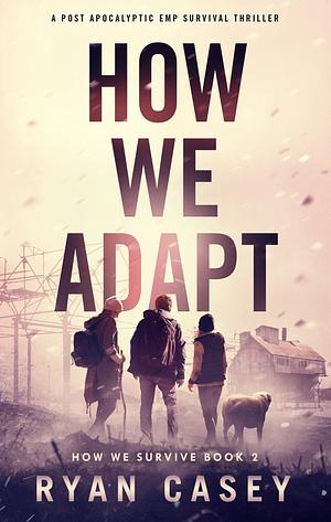 How We Adapt by Ryan Casey