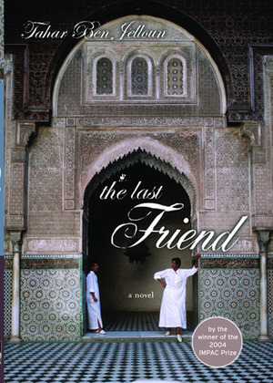 The Last Friend by Kevin Michel Cape, Hazel Rowley, Tahar Ben Jelloun