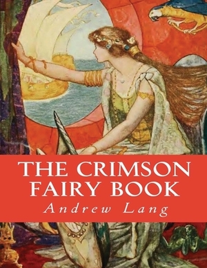 The Crimson Fairy Book (Annotated) by Andrew Lang