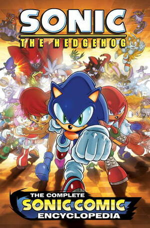 The Complete Sonic the Hedgehog Comic Encyclopedia by Sonic Scribes, Ian Flynn