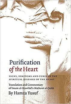 Purification of the Heart: Signs, Symptoms and Cures of the Spiritual Diseases of the Heart by Muhammad Mawlud, محمد مولود بن أحمد فال اليعقوبي الموسوي