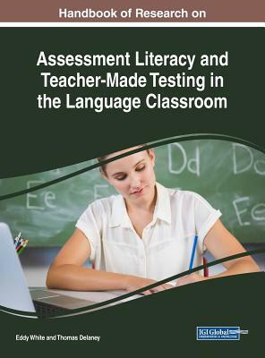 Handbook of Research on Assessment Literacy and Teacher-Made Testing in the Language Classroom by 