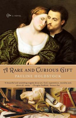 A Rare and Curious Gift by Pauline Holdstock