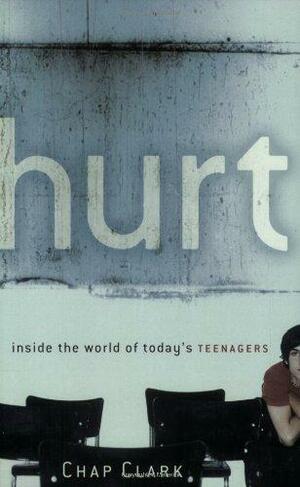 Hurt 2.0 (): Inside the World of Today's Teenagers by Chap Clark