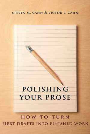 Polishing Your Prose: How to Turn First Drafts Into Finished Work by Steven M. Cahn