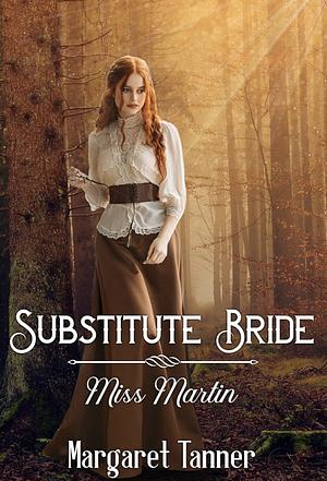Substitute Bride- Miss Martin by Margaret Tanner