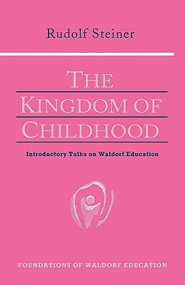 The Kingdom of Childhood by Helen Fox, Rudolf Steiner, Christopher Bamford