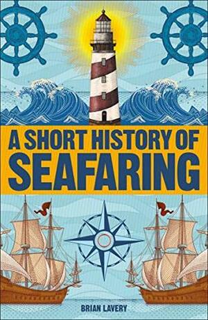 A Short History of Seafaring by Brian Lavery