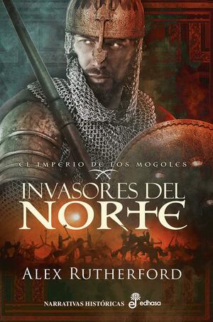 Invasores del Norte by Alex Rutherford