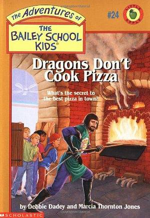 Dragons Don't Cook Pizza by Debbie Dadey, John Steven Gurney, Marcia Thornton Jones