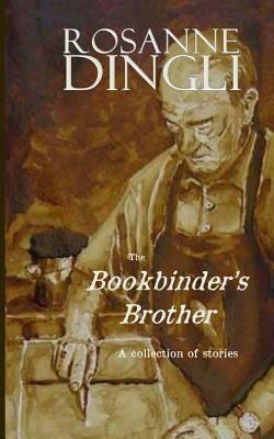The Bookbinder's Brother by Rosanne Dingli