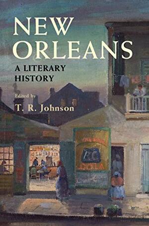 New Orleans: A Literary History by T.R. Johnson