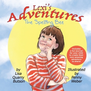 Lexi's Adventures: The Spelling Bee by Lisa Quarry Butson