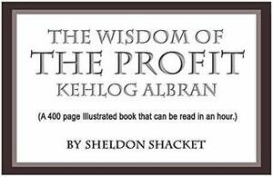 The Wisdom of the Profit Kehlog Albran by Sheldon Shacket