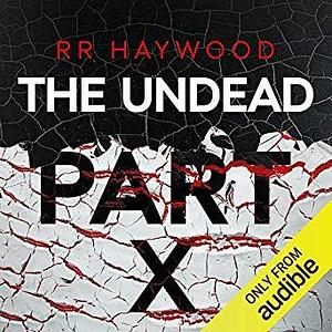 The Undead: Part X by Dan Morgan, R.R. Haywood