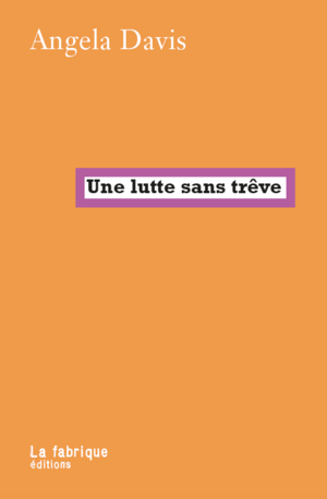 Une lutte sans trêve by Cornel West, Angela Y. Davis, Frank Barat