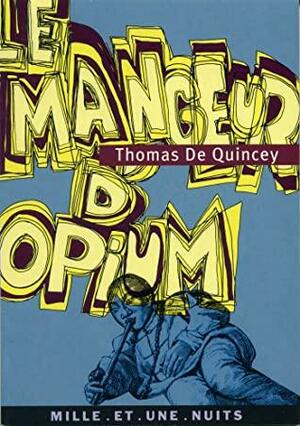 Le Mangeur d'opium by Thomas De Quincey