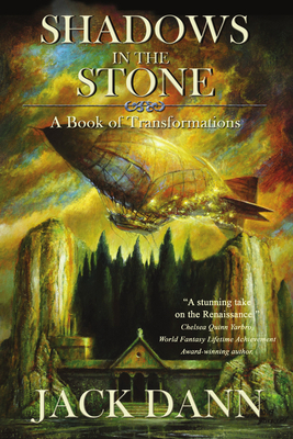 Shadows in the Stone: A Book of Transformations by Jack Dann