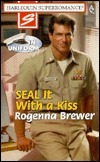SEAL It with a Kiss by Rogenna Brewer