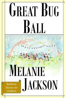 Great Bug Ball by Melanie Jackson