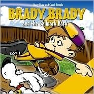 Brady Brady and the Ballpark Bark by Chuck Temple, Mary Shaw